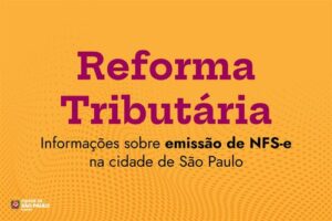 Comunicado: Emissão de NFS-e na cidade de São Paulo no contexto da Reforma Tributária