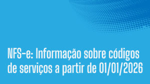 NFS-e: Informação sobre códigos de serviços a partir de 01/01/2026